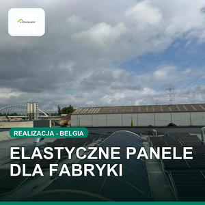 Elastyczne moduły słoneczne na zakrzywionym dachu fabryki: studium przypadku z Belgii